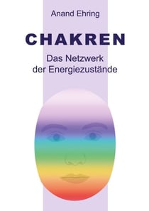 Chakren - Das Netzwerk der Energiezustände