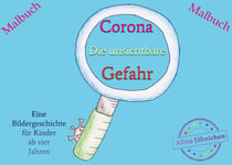 Corona - Die unsichtbare Gefahr - Malbuch