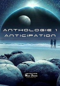 Anthologie 1. ANTICIPATION - 14 nouvelles Science Fiction