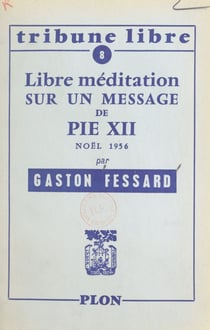 Libre méditation sur un message de Pie XII - Noël 1956