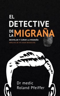El detective de la migraña - Desvelar y curar la migraña, Análisis de 44 casos resueltos