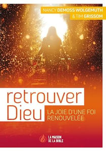 Retrouver Dieu - La joie d’une foi renouvelée