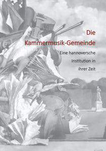 Die Kammermusik-Gemeinde - Eine hannoversche Institution in ihrer Zeit