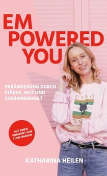 Empowered You - Veränderung durch Stärke, Mut und Zusammenhalt