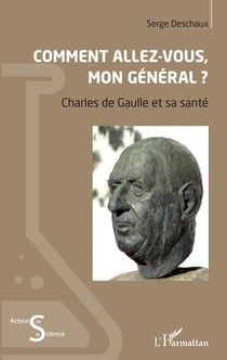 Comment allez-vous, mon général ? - Charles de Gaulle et sa santé