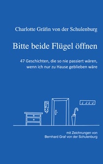Bitte beide Flügel öffnen - 47 Geschichten über den Alltag, wie er hoffentlich bald wieder sein wird