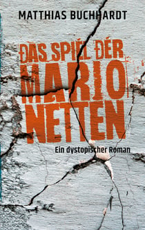 Das Spiel der Marionetten - Ein dystopischer Roman
