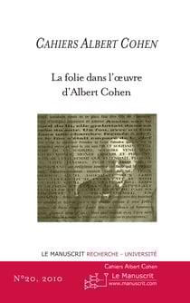 Cahiers Albert Cohen N°20 - La folie dans l'œuvre d'Albert Cohen