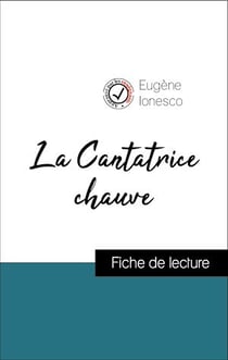 Analyse de l'œuvre : La Cantatrice chauve (résumé et fiche de lecture plébiscités par les enseignants sur fichedelecture.fr)