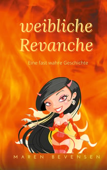 Weibliche Revanche - Eine fast wahre Geschichte