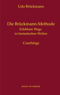 Die Brückmann-Methode - Erlebbare Wege in fantastischen Welten
