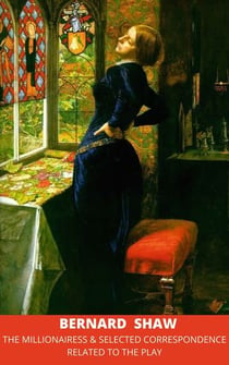 The Millionairess & Selected Correspondence Related to the Play