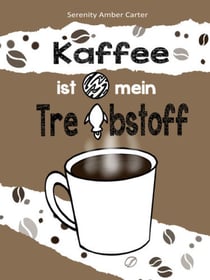 Kaffee ist mein Treibstoff