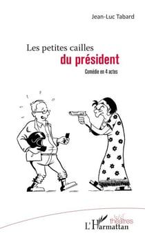Les petites cailles du président - Comédie en 4 actes