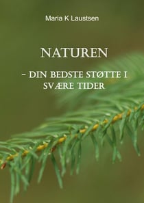 Naturen - - din bedste støtte i svære tider