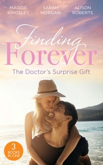 Finding Forever: The Doctor's Surprise Gift - St Piran's: Tiny Miracle Twins (St Piran's Hospital) / St Piran's: Prince on the Children's Ward / St. Piran's: The Wedding!