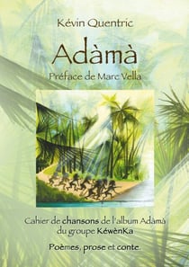 Adàmà - Cahier de chansons, poèmes, prose et conte illustrés.