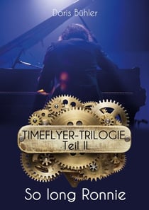 So long Ronnie - Timeflyer-Trilogie Teil II
