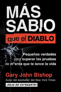 Wise as F*ck \ Más sabio que el diablo - Pequeñas verdades para superar las pruebas de m*erda que te lanza la vida