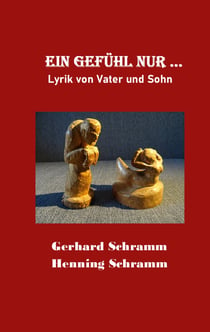Ein Gefühl nur ... - Lyrik von Vater und Sohn