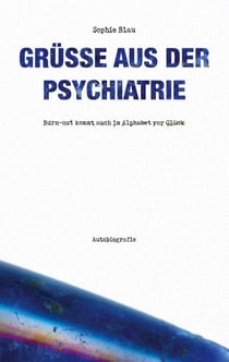 Grüße aus der Psychiatrie - Burn-out kommt auch im Alphabet vor Glück