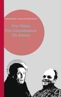 Une Vision, Une Connaissance, Un Amour - Andreas Müller à propos de Maître Eckhart