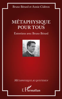 Métaphysique pour tous - Entretiens avec Bruno Bérard