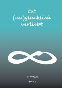 Tot (un)glücklich verliebt - Band 1