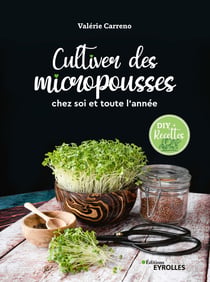 Cultiver des micropousses - Chez soi et toute l'année