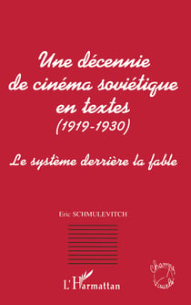 UNE DECENNIE DE CINEMA SOVIETIQUE EN TEXTES (1919-1930) - Le système derrière la fable