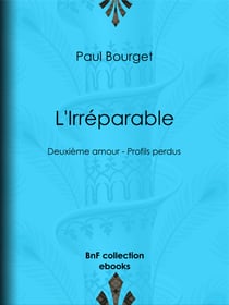L'Irréparable - Deuxième amour - Profils perdus