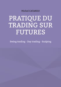 Pratiques du trading sur futures - Swing trading - Day trading - Scalping