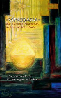 Vipassana - Zur Klarsicht-Meditation in den Buddha-Tempel