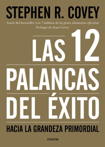 Las 12 palancas del éxito - Hacia la grandeza primordial