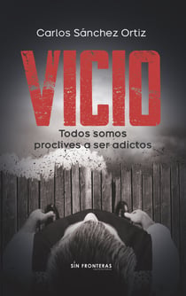 Vicio - Todos somos proclives a ser adictos