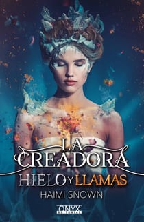 La Creadora, hielo y llamas