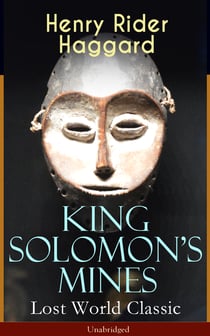 King Solomon's Mines (Lost World Classic) – Unabridged - Adventure Novel