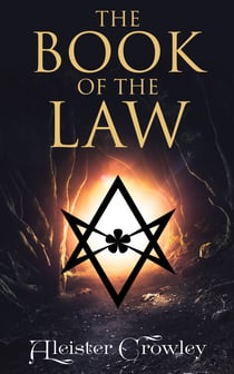 The Book of the Law - Liber AL vel Legis: The Central Sacred Text of Thelema