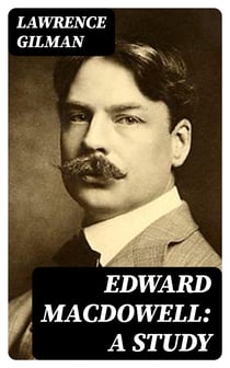 Edward MacDowell: A Study