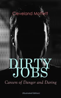 DIRTY JOBS: Careers of Danger and Daring (Illustrated Edition) - How did they do it 100 years ago