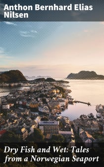 Dry Fish and Wet: Tales from a Norwegian Seaport