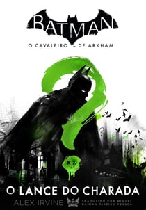 Batman - o cavaleiro de Arkham - O lance do Charada