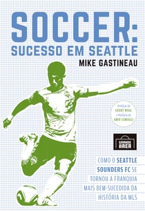 Soccer: Sucesso em Seattle - Como o Seattle Sounders FC se tornou a franquia mais bem-sucedida da história da MLS