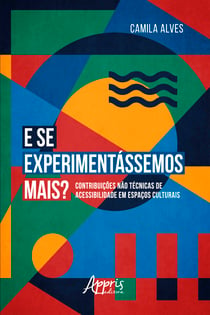 E se Experimentássemos Mais?: Contribuições Não Técnicas de Acessibilidade em Espaços Culturais