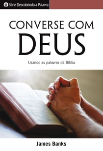 Converse Com Deus - Usando As Palavras Da Bíblia