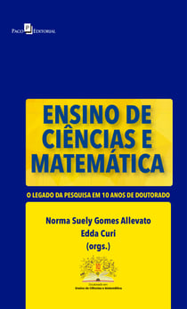Ensino de Ciências e Matemática - O Legado da Pesquisa em 10 Anos de Doutorado