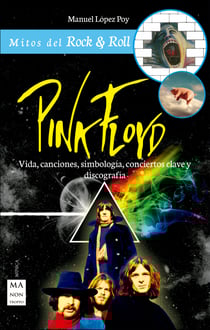 Pink Floyd - Vida, canciones, simbología, conciertos clave y discografía