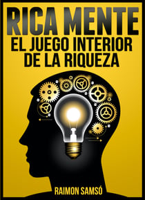 Rica mente - El juego interior de la riqueza