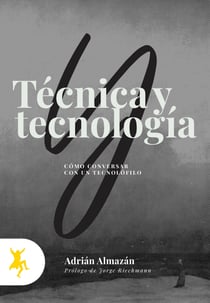 Técnica y tecnología - Cómo conversar con un tecnolófilo