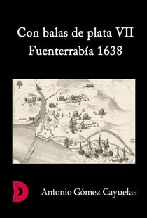 Con balas de plata VII - Fuenterrabía 1638